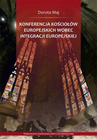 Konferencja Kościołów Europejskich... - Dorota Maj [KSIĄŻKA]