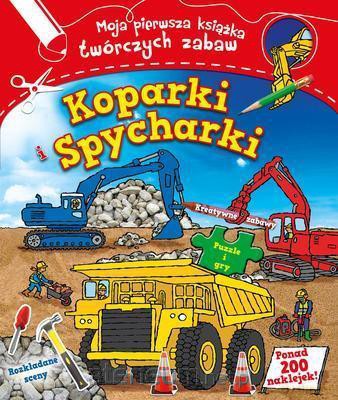 Koparki i spycharki Moja pierwsza książka... [KSIĄŻKA]