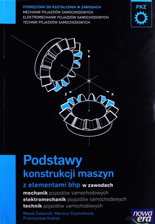 Mechanik Samochodowy PG Podstawy konstrukcji maszyn - Marek Zalewski, Mariusz Szymańczak, Przemysław Kubiak [KSIĄŻKA]