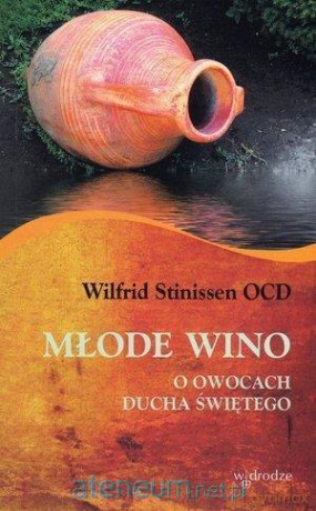 Młode wino. O owocach Ducha Świętego - Wilfrid Stinissen [KSIĄŻKA]