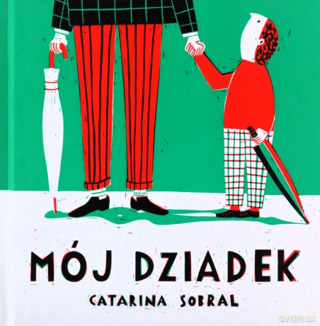 Mój Dziadek - Catarina Sobral [KSIĄŻKA]