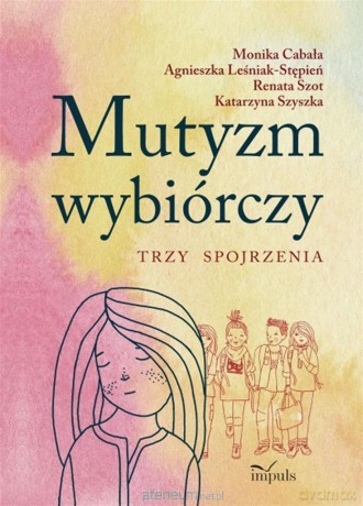 Mutyzm wybiórczy. Trzy spojrzenia [KSIĄŻKA]