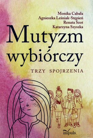 Mutyzm wybiórczy. Trzy spojrzenia [KSIĄŻKA]