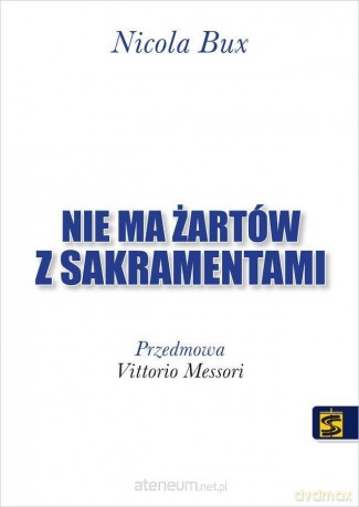 Nie ma żartów z sakramentami - Nicola Bux [KSIĄŻKA]
