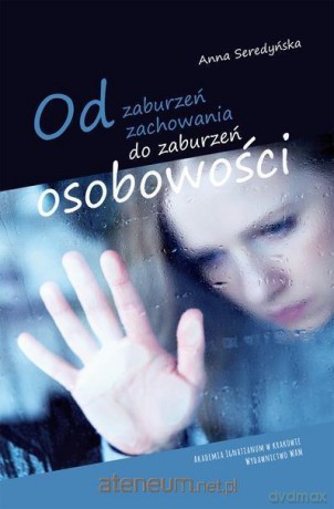 Od zaburzeń zachowania do zaburzeń osobowości - Anna Seredyńska [KSIĄŻKA]