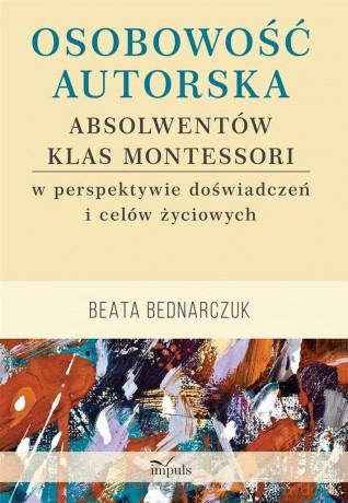 Osobowość autorska absolwentów klas Montessori - Beata Bednarczuk [KSIĄŻKA]