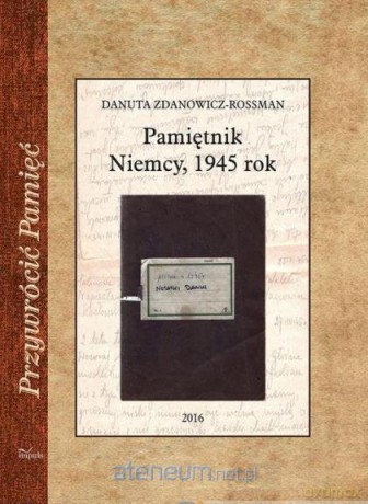 Pamiętnik Niemcy, 1945 rok - Danuta Zdanowicz-Rossman [KSIĄŻKA]