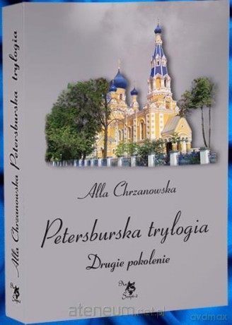 Petersburska trylogia. Drugie pokolenie (Tom 2) - Alla Chrzanowska [KSIĄŻKA]