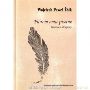 Piórem emu pisane - Wojciech Paweł Żbik [KSIĄŻKA]