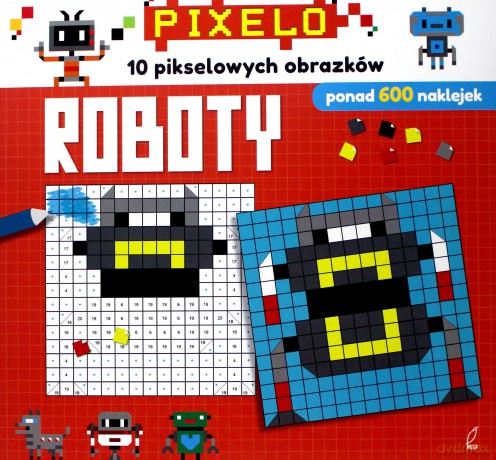 Pixelo. Roboty + 600 naklejek [KSIĄŻKA]