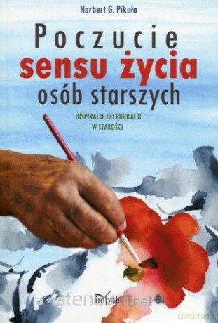 Poczucie sensu życia osób starszych - Norbert G. Pikuła [KSIĄŻKA]
