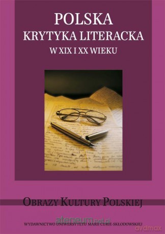 Polska krytyka literacka w XIX i XX wieku [KSIĄŻKA]