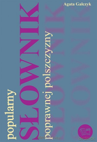 Popularny słownik poprawnej polszczyzny - Agata Gałczyk [KSIĄŻKA]