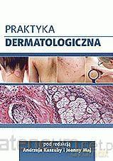 Praktyka dermatologiczna [KSIĄŻKA]