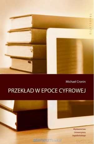 Przekład w epoce cyfrowej - Michael Cronin [KSIĄŻKA]