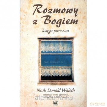 Rozmowy z Bogiem księga pierwsza - Neale Donald Walsch [KSIĄŻKA]