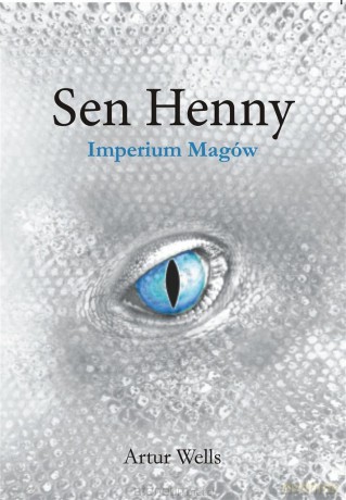 Sen Henny. Imperium Magów - Artur Wells [KSIĄŻKA]