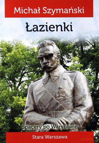 Spacery po Warszawie. Spacer VI Łazienki - Michał Szymański [KSIĄŻKA]