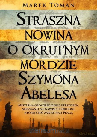Straszna nowina o okrutnym mordzie Szymona Abelesa - Marek Toman [KSIĄŻKA]