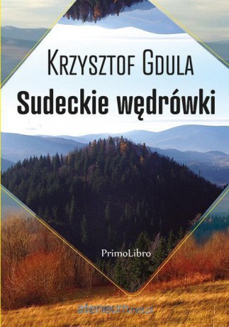 Sudeckie wędrówki - Krzysztof Gdula [KSIĄŻKA]