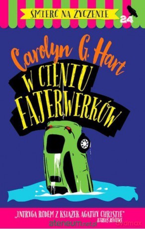 Śmierć na życzenie (Tom 24) W cieniu fajerwerków - Carolyn G. Hart [KSIĄŻKA]