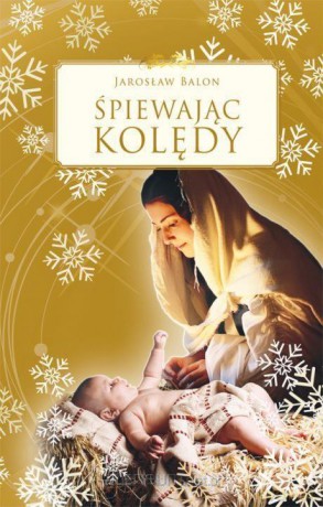 Śpiewając kolędy - Jarosław Balon [KSIĄŻKA]