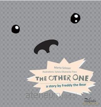 The other one. A story by Freddy the Bear - Marta Szloser [KSIĄŻKA]