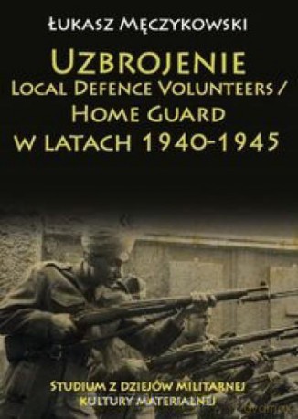 Uzbrojenie Local Defence Volunteers - Łukasz Męczykowski [KSIĄŻKA]