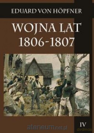 Wojna lat 1806-1807 (Tom 4) cz.2. Kampania 1806 r. [KSIĄŻKA]