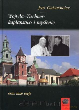 Wojtyła-Tischner: kapłaństwo i myślenie - Jan Galarowicz [KSIĄŻKA]