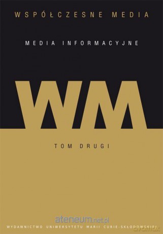 Współczesne media (Tom 2) Media informacyjne [KSIĄŻKA]