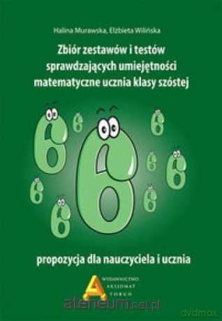 Zbiór zestaw i testów sprawdzających umiejętności matematyczne kl. 6 - Halina Murawska, Elżbieta Wilińska [KSIĄŻKA]