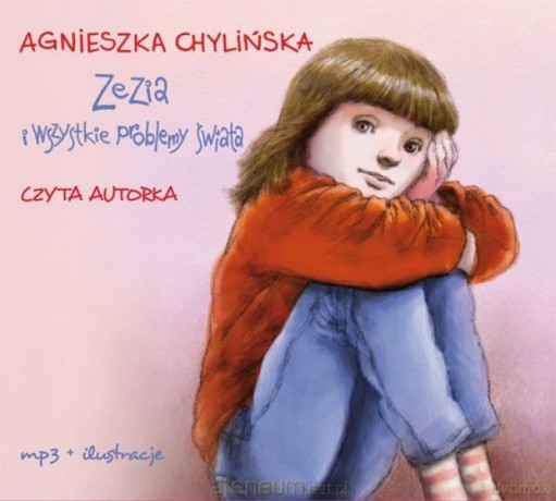 Zezia i wszystkie problemy świata - Agnieszka Chylińska [AUDIOBOOK]