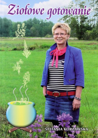 Ziołowe gotowanie - Stefania Korżawska [KSIĄŻKA]