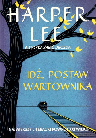 Idź, postaw wartownika - Harper Lee [KSIĄŻKA]