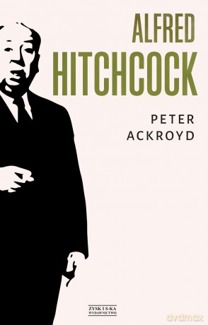 Alfred Hitchcock - Peter Ackroyd [KSIĄŻKA]