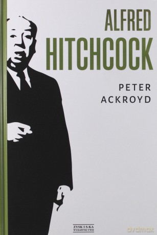 Alfred Hitchcock - Peter Ackroyd [KSIĄŻKA]