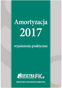 Amortyzacja 2017. Wyjaśnienia praktyczne - Katarzyna Trzpioła [KSIĄŻKA]
