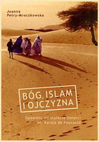 Bóg, islam i ojczyzna - Joanna Petry-Mroczkowska [KSIĄŻKA]