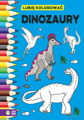 Dinozaury. Lubię kolorować [KSIĄŻKA]