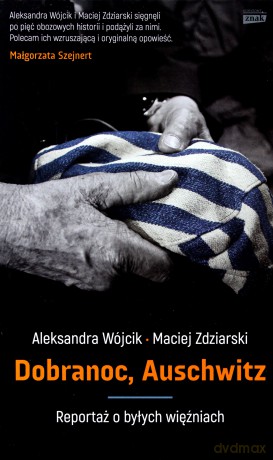 Dobranoc Auschwitz. Reportaż o byłych więźniach - Aleksandra Wójcik [KSIĄŻKA]