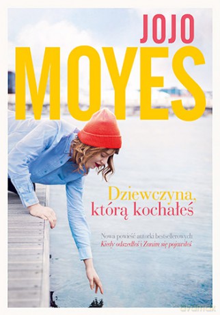 Dziewczyna którą kochałeś - Jojo Moyes [KSIĄŻKA]