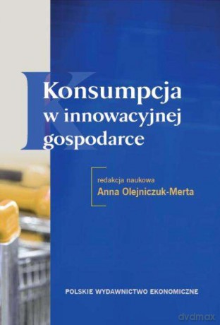 Konsumpcja w innowacyjnej gospodarce - Anna Olejniczuk-Merta [KSIĄŻKA]