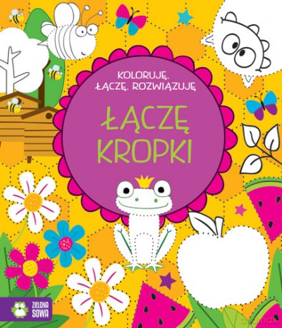 Łączę kropki. Koloruję, łączę rozwiązuję [KSIĄŻKA]