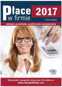 Place w firmie 2017 zmiany. Przykłady, praktyczne zestawienia - Mariusz Pigulski [KSIĄŻKA]