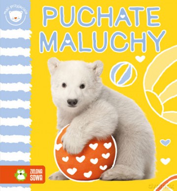 Puchate maluchy. Mali przyjaciele [KSIĄŻKA]