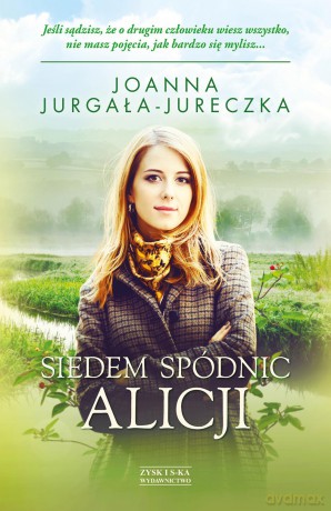 Siedem spódnic Alicji - Joanna Jurgała-Jureczka [KSIĄŻKA]