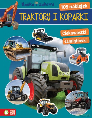 Traktory i koparki. Nauka i zabawa [KSIĄŻKA]
