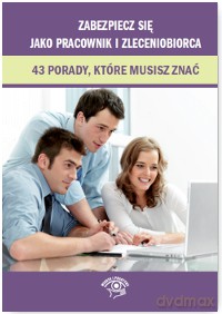 Zabezpiecz się jako pracownik i zleceniobiorca. 43 porady które musisz znać [KSIĄŻKA]