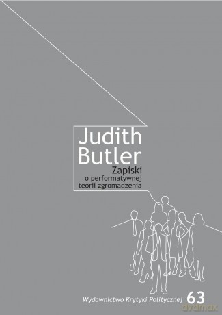 Zapiski o performatywnej teorii zgromadzenia - Judith Butler [KSIĄŻKA]